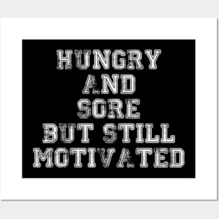 Hungry Sore But Still Motivated Workout T Shirt Posters and Art
